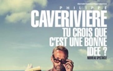 Philippe Caverivière, Tu crois que c'est une bonne idée ?